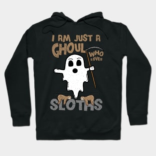 I Am Just A Ghoul Who Loves Sloths Hoodie